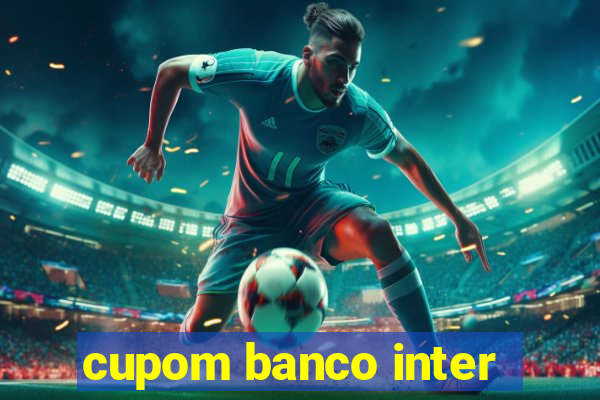 cupom banco inter